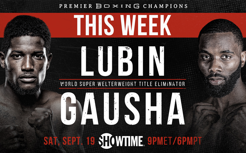 Erickson Lubin & Terrell Gausha (Showtime Boxing)